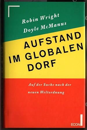 Image du vendeur pour Aufstand im globalen Dorf : auf der Suche nach der neuen Weltordnung. Robin Wright ; Doyle McManus. Dt. von Gabriele Gockel und Sonja Schuhmacher. mis en vente par Ralf Bnschen