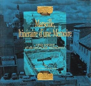 Marseille , Itinéraire d'une Mémoire : Cinq Années D'archéologie Municipale