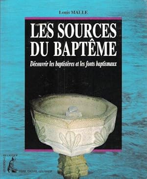 Les Sources Du Baptême : Découvrir Les Baptistères et Les Fonts Baptismaux