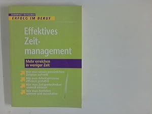 Bild des Verkufers fr Effektives Zeitmanagement: Mehr erreichen in weniger Zeit. Erfolg im Beruf zum Verkauf von ANTIQUARIAT FRDEBUCH Inh.Michael Simon