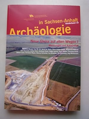 Archäologie in Sachsen-Anhalt / Sonderband 19 Neue Gleise auf alten Wegen I Wennungen und Kalzendorf