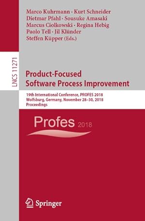 Seller image for Product-Focused Software Process Improvement : 19th International Conference, PROFES 2018, Wolfsburg, Germany, November 2830, 2018, Proceedings for sale by AHA-BUCH GmbH