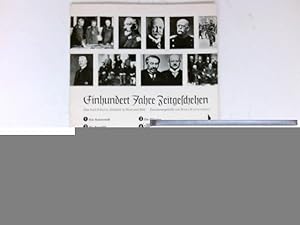 Seller image for Einhundert Jahre Zeitgeschehen : Eine bebilderte Zeittafel in Wort u. Bild. for sale by Antiquariat Buchhandel Daniel Viertel