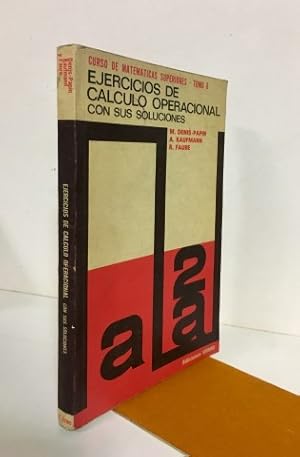 EJERCICIOS DE CÁLCULO OPERACIONAL CON SUS SOLUCIONES. Curso de Matemáticas Superiores. Tomo 8.