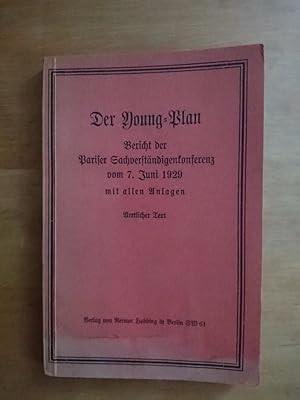 Der Young-Plan - Bericht der Pariser Sachverständigenkonferenz vom 7. Juni 1929 mit allen Anlagen...