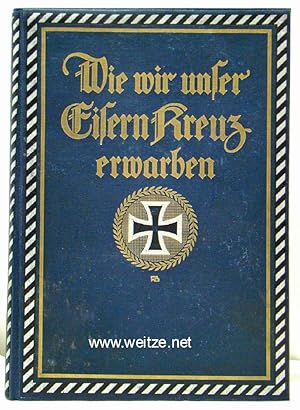 Seller image for Wie wir unser Eisern Kreuz erwarben. Nach persnlichen Berichten von Inhabern des Eisernen Kreuzes 1914. for sale by Antiquariat Ehbrecht - Preis inkl. MwSt.