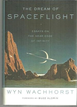 Seller image for DREAM OF SPACEFLIGHT Essays on the Near Edge of Infinity for sale by Gibson's Books