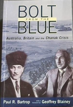 Bild des Verkufers fr Bolt from the Blue: Australia, Britain and the Chanak Crisis. zum Verkauf von Chapter 1