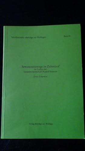 Bewusstseinswege im Zeitenlauf im Lichte der Geisteswissenschaft Rudolf Steiners.