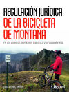 Regulación jurídica de la bicicleta de montaña : en los ámbitos deportivo, turístico y medioambie...