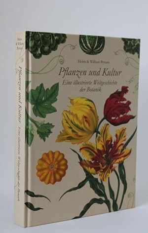 Pflanzen und Kultur Eine illustrierte Weltgeschichte der Botanik
