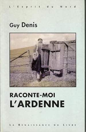 Raconte-moi l'Ardenne.