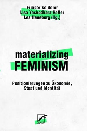 materializing feminism. Positionierungen zu Ökonomie, Staat und Identität