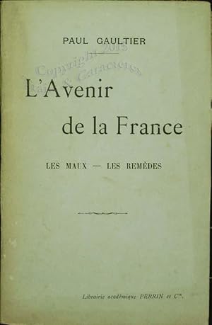 L'avenir de la France, les maux, les remèdes.