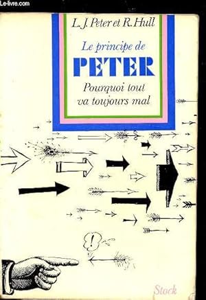 Image du vendeur pour Le Principe de Peter ou pourquoi tout va toujours mal - mis en vente par Le-Livre