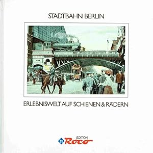 Seller image for Stadtbahn Berlin - Erlebniswelt auf Schienen und Rdern. for sale by Antiquariat Bernhardt