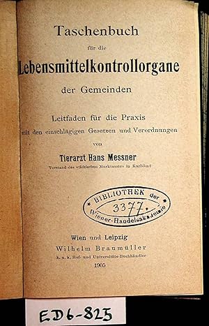 Bild des Verkufers fr Taschenbuch fr die Lebensmittelkontrollorgane der Gemeinden. Leitfaden fr die Praxis ; mit den einschlgigen Gesetzen und Verordnungen. zum Verkauf von ANTIQUARIAT.WIEN Fine Books & Prints