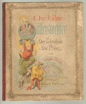 Die kühne Müllerstochter. Der Schreihals. Die Prise. 2. Auflage.