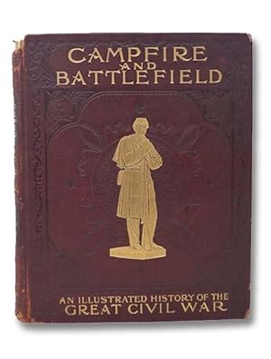 Image du vendeur pour Campfires and Battlefield: An Illustrated History of the Campaigns and Conflicts of the Great Civil War [American] mis en vente par Yesterday's Muse, ABAA, ILAB, IOBA