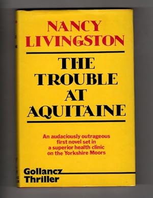 Seller image for The Trouble at Aquitaine by Nancy Livingston (First Edition) Gollancz File Copy for sale by Heartwood Books and Art