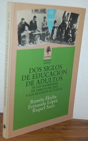 Imagen del vendedor de DOS SIGLOS DE EDUCCACIN DE ADULTOS. De las sociedades de amigos del pais a los modelos actuales. a la venta por EL RINCN ESCRITO