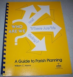 Imagen del vendedor de Who Are We and Where Are We Going? A Guide for Parish Planning a la venta por Easy Chair Books