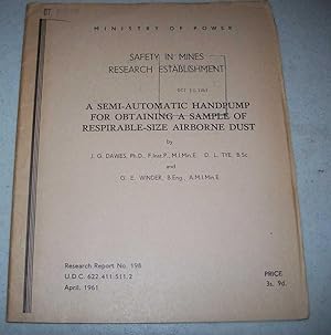 Bild des Verkufers fr A Semi Automatic Handpump for Obtaining a Sample of Respirable Size Airborne Dust (Ministry of Power SMRE Research Report 198) zum Verkauf von Easy Chair Books