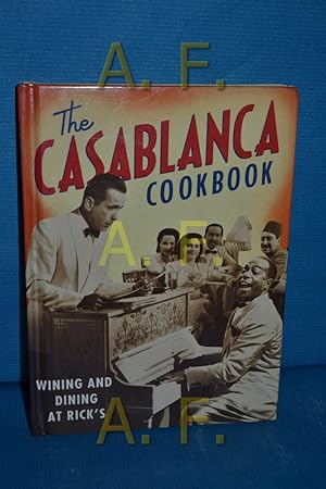 Seller image for The Casablanca Cookbook : wining and dining at Ricks. for sale by Antiquarische Fundgrube e.U.