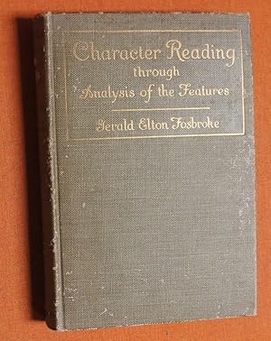 Seller image for Character reading through analysis of the features;: A practical study of the physiological and psychological reactions of the body and mind upon the face, for sale by GuthrieBooks
