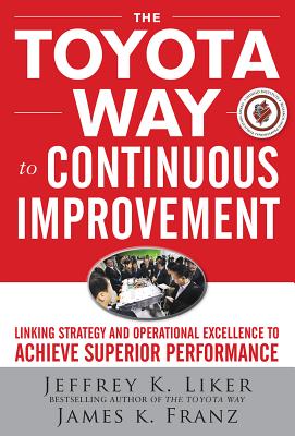 Seller image for The Toyota Way to Continuous Improvement: Linking Strategy and Operational Excellence to Achieve Superior Performance (Hardback or Cased Book) for sale by BargainBookStores
