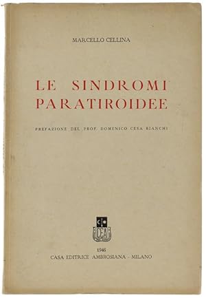 LE SINDROMI PARATIROIDEE. Prefazione del prof. Domenico Cesa Bianchi.: