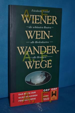 Seller image for Wiener Wein-Wander-Wege : die schnsten Routen, alle Riedenkarten, alle Heurigen , [das Buch zur gleichnamigen Fernsehserie] for sale by Antiquarische Fundgrube e.U.