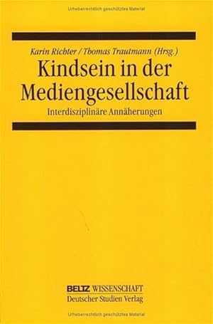 Bild des Verkufers fr Kindsein in der Mediengesellschaft : interdisziplinre Annherungen. zum Verkauf von Antiquariat Thomas Haker GmbH & Co. KG