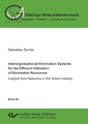 Immagine del venditore per Interorganizational Information Systems for the Efficient Utilization of Renewable Resources. Insights from Networks in the Wood Industry venduto da AHA-BUCH GmbH