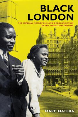 Image du vendeur pour Black London: The Imperial Metropolis and Decolonization in the Twentieth Century (Paperback or Softback) mis en vente par BargainBookStores