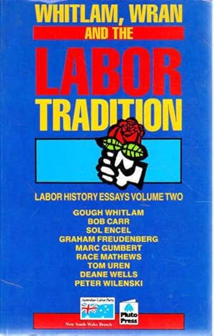 Seller image for Whitlam, Wran and the Labor Tradition: Labor History Essays Volume Two for sale by Goulds Book Arcade, Sydney