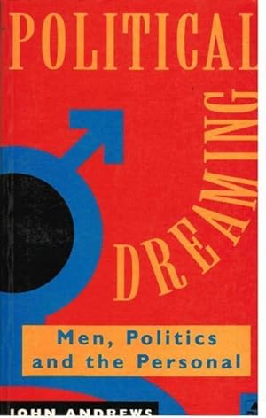 Seller image for Political Dreaming: Men, Politics and the Personal for sale by Goulds Book Arcade, Sydney