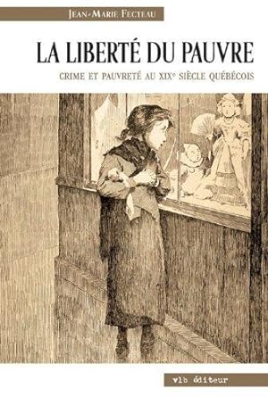 Seller image for La libert du pauvre. Crime et pauvret au XIXime sicle qubcois for sale by Librairie La fort des Livres