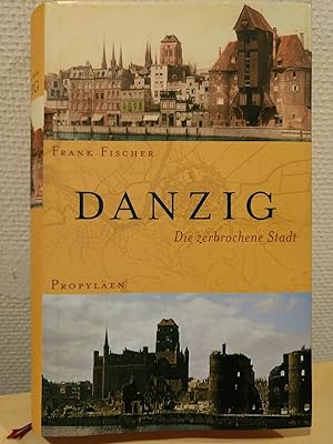 Danzig: Die zerbrochene Stadt