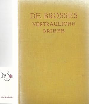 Des Präsidenten de Brosses vertrauliche Briefe aus Italien an seine Freunde in Dijon 1739-1740. Ü...