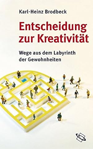 Seller image for Entscheidung zur Kreativitt. Wege aus dem Labyrinth der Gewohnheiten for sale by nika-books, art & crafts GbR