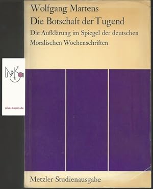 Die Botschaft der Tugend. Die Aufklärung im Spiegel der deutschen moralischen Wochenschriften. Me...