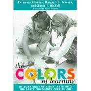 Imagen del vendedor de The Colors of Learning: Integrating the Visual Arts into the Early Childhood Curriculum a la venta por eCampus