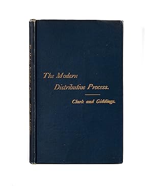 Seller image for The Modern Distributive Process. Studies of Competition and its Limits, of the Nature and Amount of Profits, and of the Determination of Wages, in the Industrial Society of To-Day for sale by Maggs Bros. Ltd ABA, ILAB, PBFA, BA