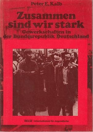 Bild des Verkäufers für Zusammen sind wir stark. Gewerkschaften in der Bundesrepublik Deutschland zum Verkauf von Antiquariat Jüterbook, Inh. H. Schulze