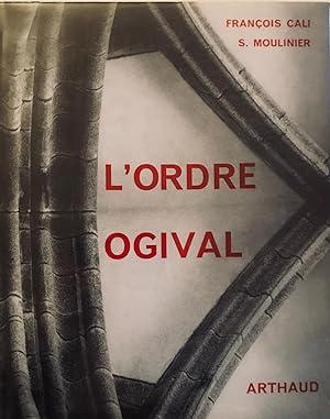 L'Ordre Ogival: Essai Sur L'Architecture Gothique.