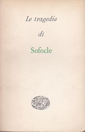 LE TRAGEDIE DI SOFOCLE, Torino, Einaudi Giulio, 1948