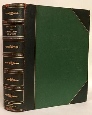 Great and Small Game of Africa. An Account of the Distribution, Habits, and Natural History of th...