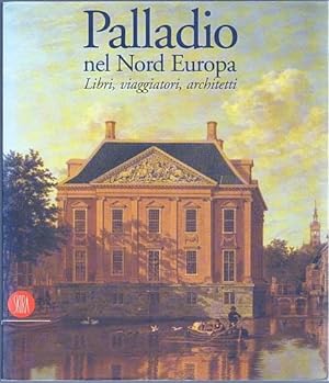 Imagen del vendedor de Palladio nel Nord Europa. Libri, viaggiatori, architetti. a la venta por Antiquariat A. Suelzen