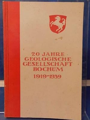 20 Jahre Geologische Gesellschaft Bochum 1919/1939 Den Mitgliedern und Freunden überreicht vom Vo...